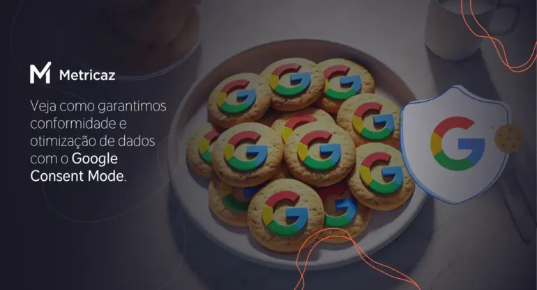 Google Consent Mode: O que é, como funciona e por que sua empresa precisa disso agora